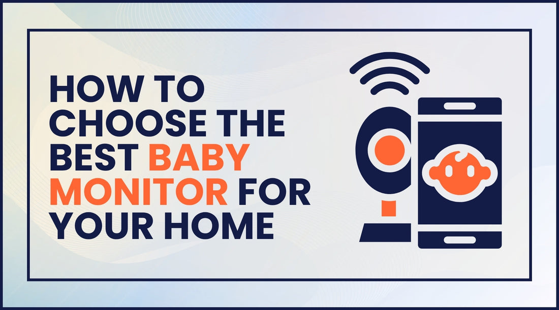 How to Choose the Best Baby Monitor for Your Home